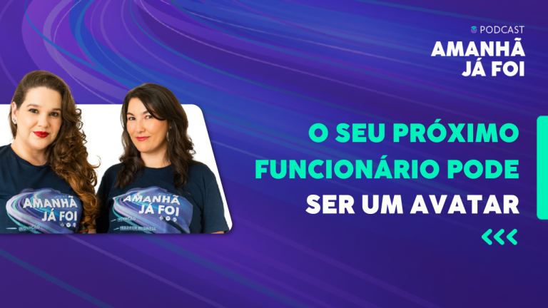 Funcionario AVATAR Amanhã Ja Foi Podcast Web3 Inovação Transformação Digital ESG - Metaverso